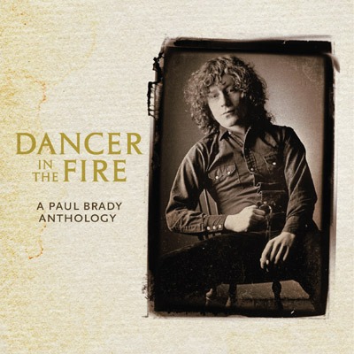 Dancer In The Fire - A Paul Brady Anthology
